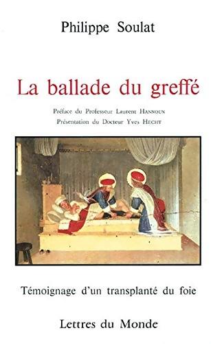 La ballade du greffé. Témoignage d'un transplanté du foie. - Philippe Soulat - Livre