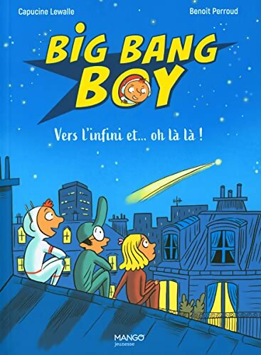 Big bang boy Tome II : Vers l'infini et... Oh là là ! - Capucine Lewalle - Livre
