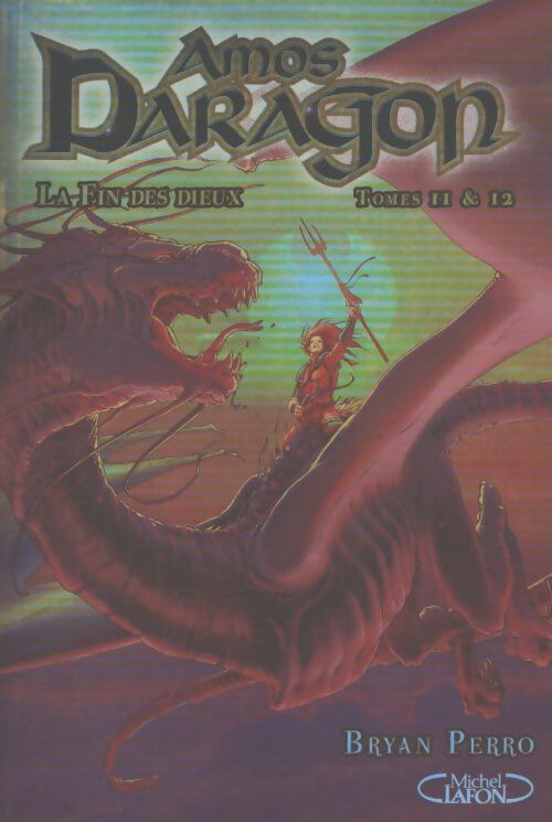 Amos Daragon Tomes XI et XII : La fin des dieux - Bryan Perro - Livre
