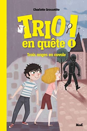 Trois anges en cavale TomeI : Trois anges en cavale - Charlotte Grossetête - Livre