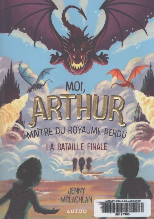 Moi arthur maître du royaume perdu Tome III : La bataille finale - Jenny McLachlan - Livre