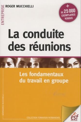 La conduite des réunions - Roger Mucchielli - Livre