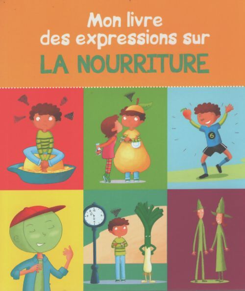 Mon livre des expressions sur la nourriture - Guillemette Resplandy-tai - Livre