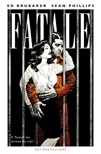 Fatale Tome IV : Toutes les larmes du ciel - Ed Brubaker - Livre