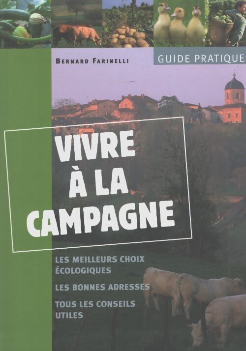 Vivre à la campagne - Bernard Farinelli - Livre