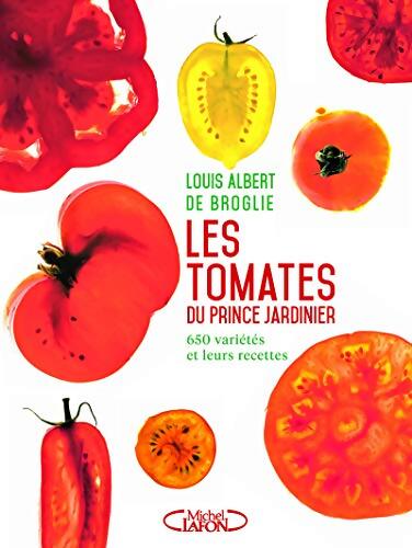 Les tomates du prince jardinier - Louis-Albert De Broglie - Livre