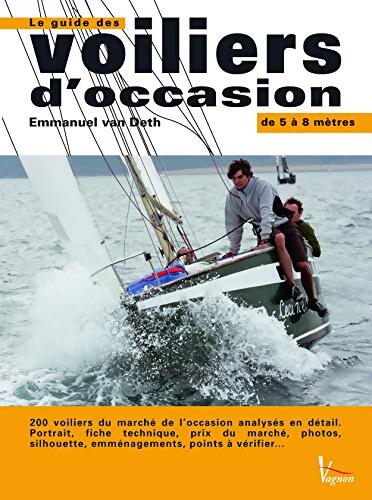 Le guide des voiliers d'occasion de 5 à 8 mètres - Emmanuel Van Deth - Livre