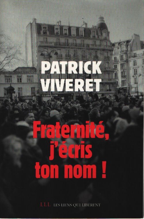 Fraternité j'écris ton nom ! - Patrick Viveret - Livre