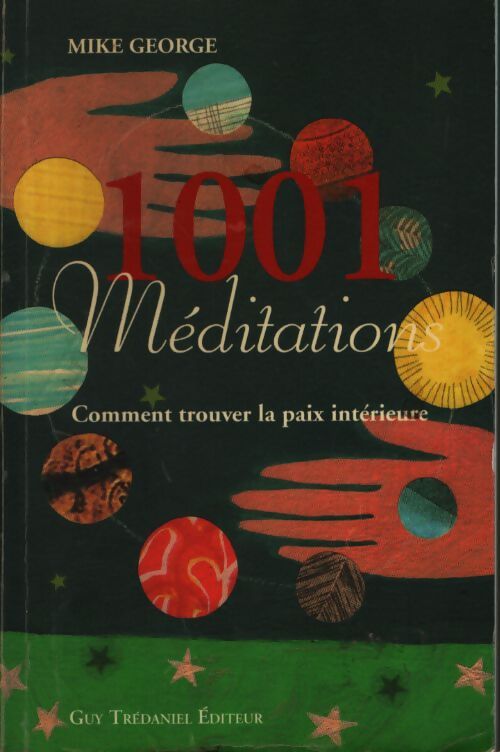 1001 méditations : Comment trouver la paix intérieure - Mike George - Livre