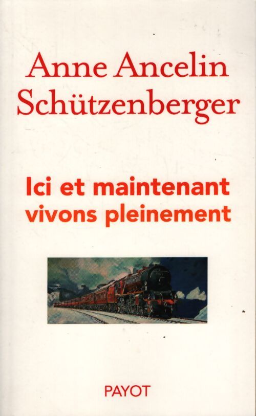 Ici et maintenant : Vivons pleinement - Anne Ancelin-Schützenberger - Livre