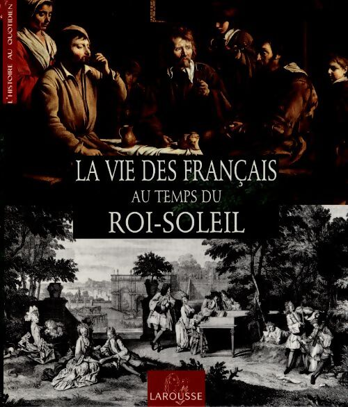 La Vie des français au temps du Roi Soleil - François Trassard - Livre