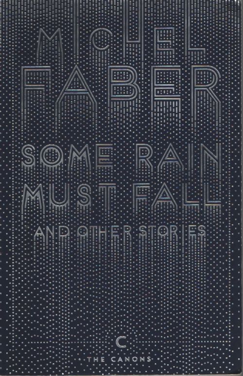 Some rain must fall and other stories - Michel Faber - Livre