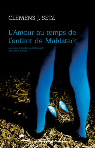L'amour au temps de l'enfant de Mahlstadt - Clemens J. Setz - Livre