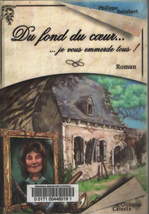 Du fond du coeur... : Je vous emmerde tous ! - Philippe Saimbert - Livre