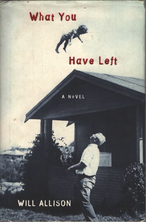 What you have left : A novel - Will Allison - Livre