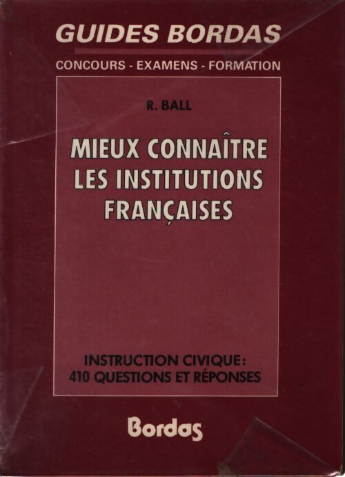 Mieux connaître les institutions françaises - Ball Remy - Livre