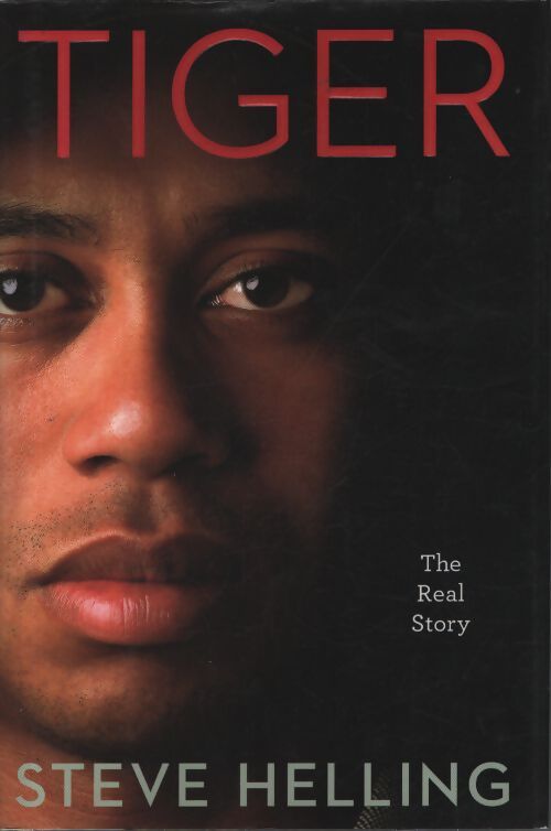 Tiger : The real story - Steve Helling - Livre