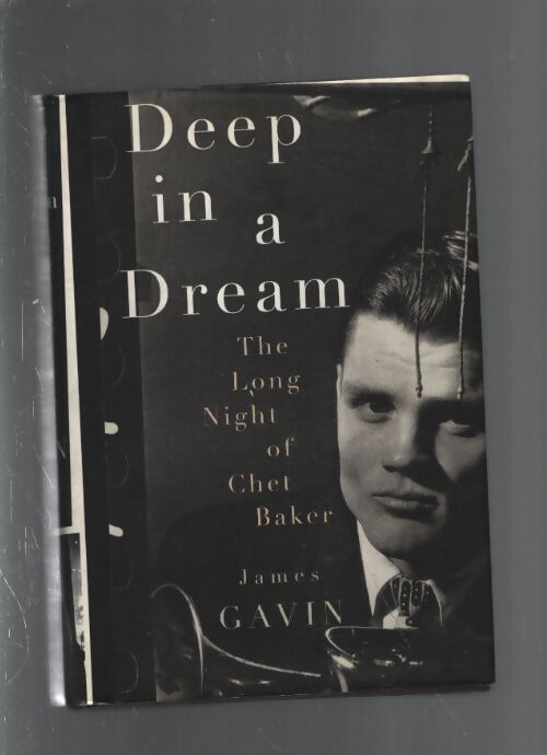 Deep in a dream : The long night of chet baker - James Gavin - Livre