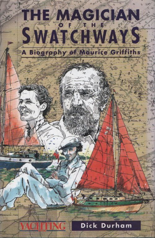 The magician of the swatchways : Biography of Maurice griffiths - Dick Durham - Livre