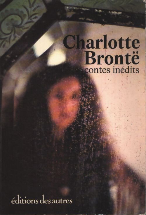Contes inédits - Charlotte Brontë - Livre