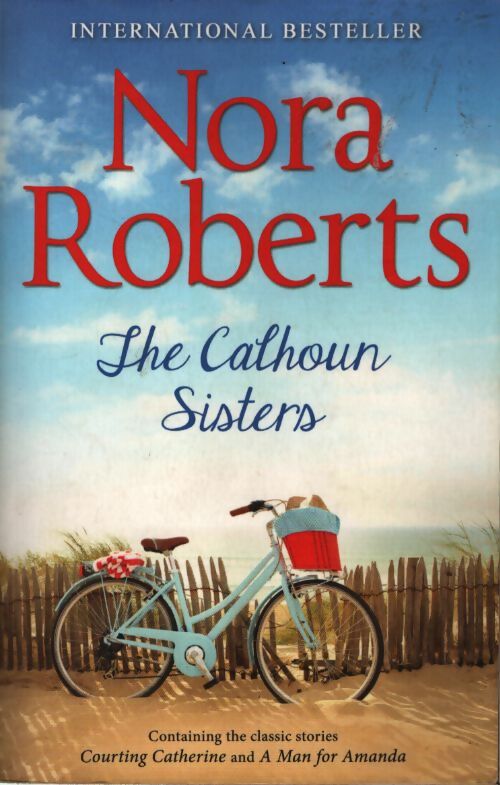 The calhoun sisters : Courting catherine and a man for amanda - Nora Roberts - Livre