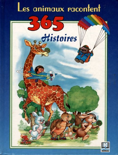 Les animaux racontent : 365 histoires - Collectif - Livre