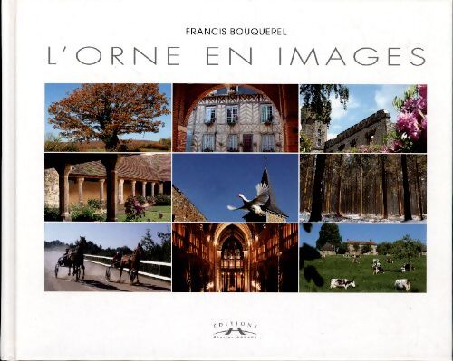 L'Orne en image - Francis Bouquerel - Livre