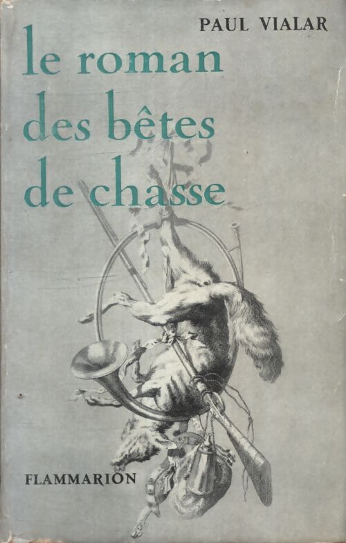 Le roman des bêtes de chasse - Paul Vialar - Livre