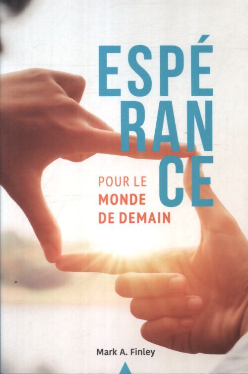 Espérance pour le monde de demain - Mark A. Finley - Livre