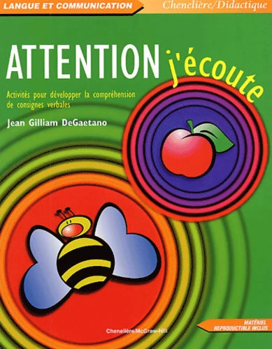 Attention J'Ecoute. Activités Pour Développer La Comprehension De Consignes Verbales - Jean Gilliam DeGaetano - Livre