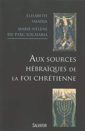 Aux sources hébraïques de la foi chrétienne - Marie-Hélène Du Parc Locmaria - Livre
