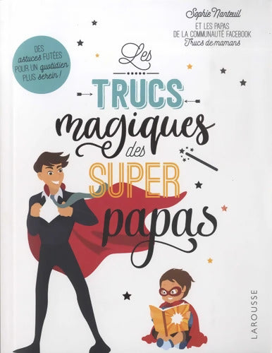 Trucs magiques des supers papas - Sophie Nanteuil - Livre