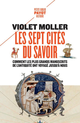 Les sept cités du savoir : Comment les plus grands manuscrits de l'Antiquité ont voyagé jusqu'à nous - Violet Moller - Livre