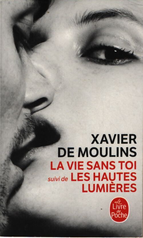 La vie sans toi - les hautes lumières - Xavier De Moulins - Livre