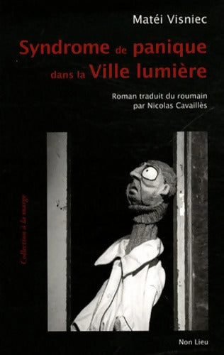Syndrôme de panique dans la Ville lumière - Matéi Visniec - Livre