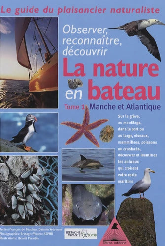 Guide du naturaliste plaisancier : Tome I Manche-Atlantique - François De Beaulieu - Livre
