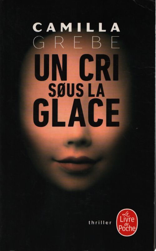 Un cri sous la glace - Camilla Grebe - Livre