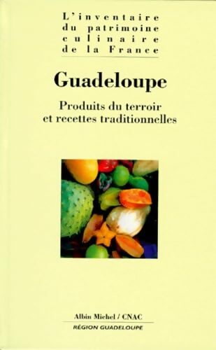 Guadeloupe : Produits du terroir et recettes traditionnelles - Collectif - Livre