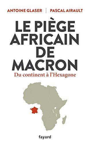 Le piège africain de Macron - Pascal Airault - Livre