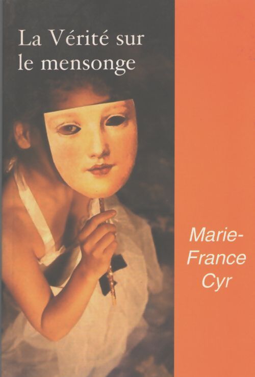 La vérité sur le mensonge - Marie-France Cyr - Livre