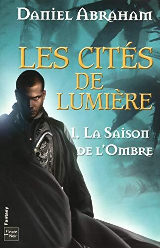 Les cités de lumière Tome I : La saison de l'ombre - Daniel ABRAHAM - Livre
