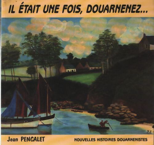 Il était une fois Douarnenez - nouvelles histoires douarnenistes - Jean Pencalet - Livre