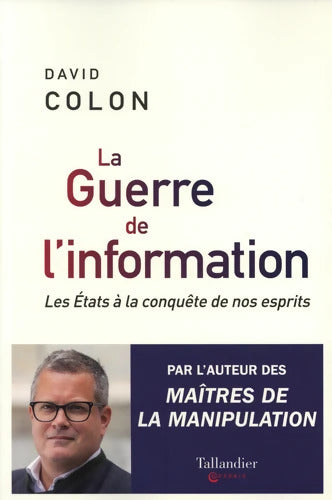 La guerre de l'information : Les États à la conquête de nos esprits - David Colon - Livre