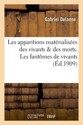 Les apparitions matérialisées des vivants & des morts. Les fantômes de vivants - Gabriel Delanne - Livre