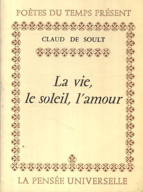 La vie, le soleil, l'amour - Claud De Soult - Livre