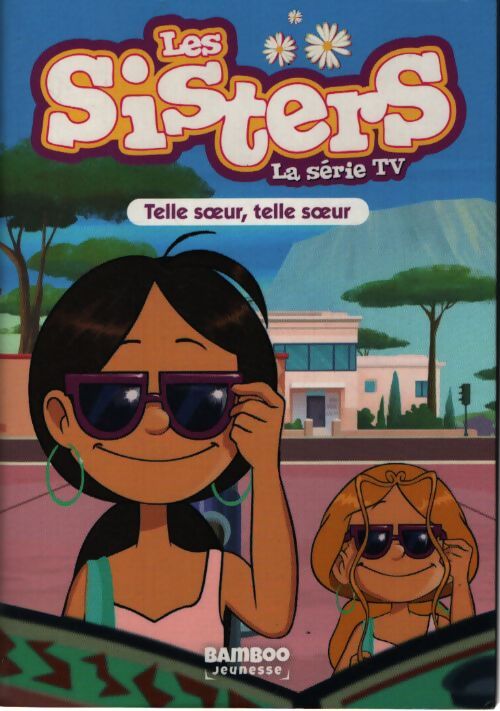 Les sisters : Telle soeur telle soeur - Tome 23 - Christophe Cazenove - Livre
