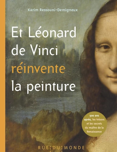 Et Léonard de Vinci réinvente la peinture - Karim Ressouni-Demigneux - Livre