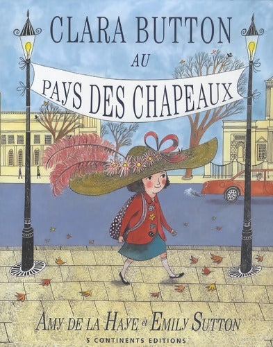 Clara Button au pays des chapeaux - Amy De La Haye - Livre