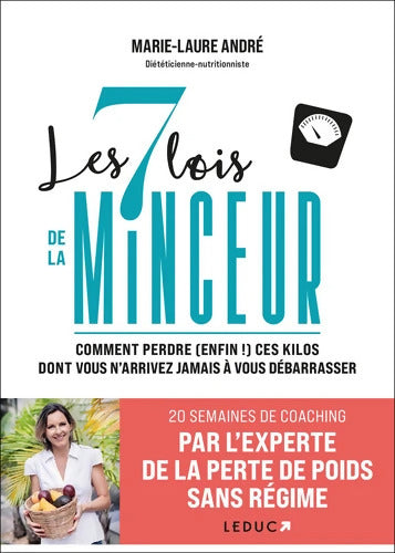 Les 7 lois de la minceur : Comment perdre  ces kilos dont vous n'arrivez jamais à vous débarrasser - Marie-Laure André - Livre