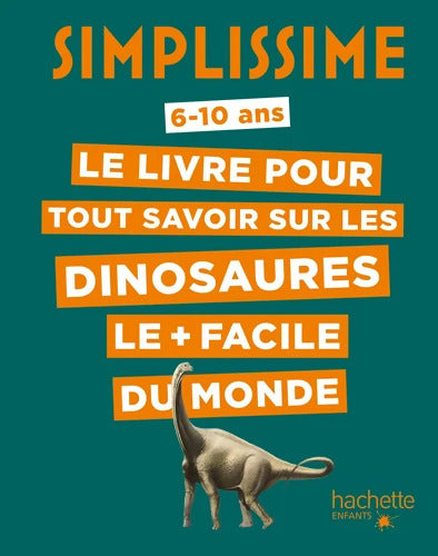 Simplissime - Le livre pour tout savoir sur les dinosaures le + facile du monde - Eric Mathivet - Livre